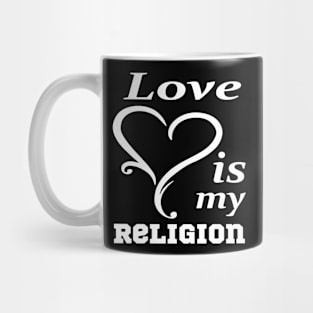 Love is my religion Mug